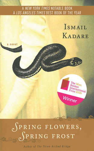 Spring Flowers, Spring Frost: A Novel book cover by Ismail Kadare