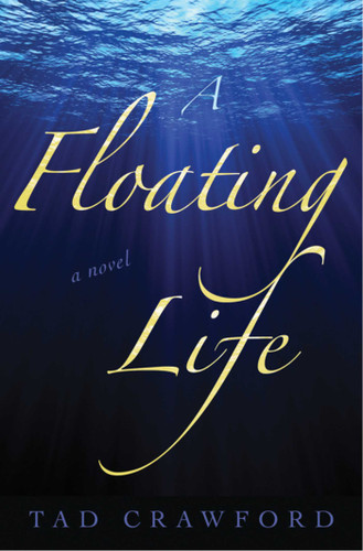 A Floating Life: A Novel book cover by Tad Crawford