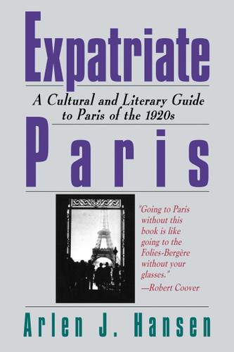 Expatriate Paris: A Cultural and Literary Guide to Paris of the 1920s book cover by Arlen J. Hansen