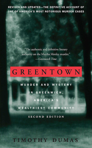 Greentown: Murder and Mystery in Greenwich, America's Wealthiest Community book cover by Timothy Dumas