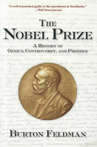 The Nobel Prize: A History of Genius, Controversy, and Prestige book cover by Burton Feldman