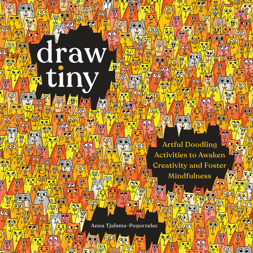Draw Tiny: Artful Doodling Activities to Awaken Creativity and Foster Mindfulness book cover by Anna Tjalsma-Pogorzelec