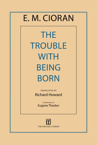 The Trouble with Being Born book cover by E. M. Cioran