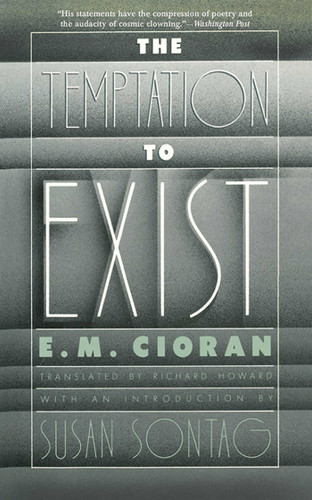 The Temptation to Exist book cover by E. M. Cioran