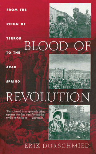 Blood of Revolution: From the Reign of Terror to the Arab Spring book cover by Erik Durschmied