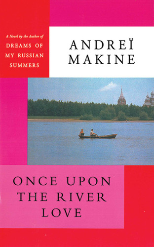 Once Upon the River Love: A Novel book cover by Andreï Makine