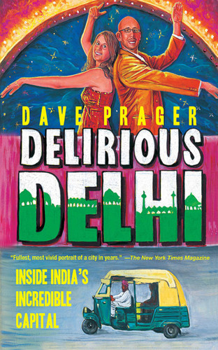Delirious Delhi: Inside India's Incredible Capital book cover by David Prager