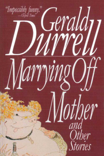 Marrying Off Mother: And Other Stories book cover by Gerald Durrell