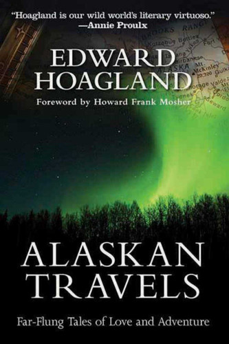 Alaskan Travels: Far-Flung Tales of Love and Adventure book cover by Edward Hoagland