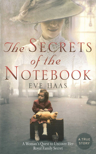 The Secrets of the Notebook: A Woman's Quest to Uncover Her Royal Family Secret book cover by Eve Haas