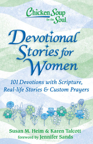 Chicken Soup for the Soul: Devotional Stories for Women: 101 Devotions with Scripture, Real-life Stories & Custom Prayers book cover by Susan M. Heim, Karen Talcott