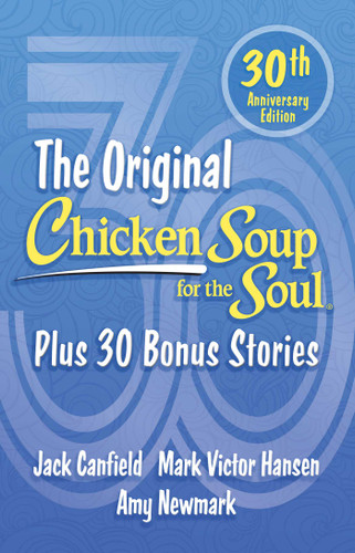 Chicken Soup for the Soul 30th Anniversary Edition: Plus 30 Bonus Stories book cover by Amy Newmark, Jack Canfield, Mark Victor Hansen