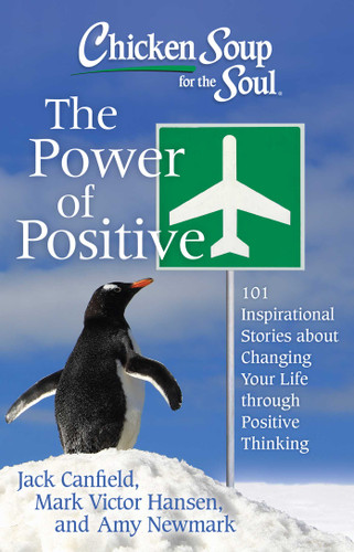 Chicken Soup for the Soul: The Power of Positive: 101 Inspirational Stories about Changing Your Life through Positive Thinking book cover by Jack Canfield, Mark Victor Hansen, Amy Newmark