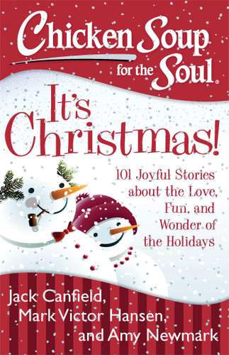 Chicken Soup for the Soul: It's Christmas!: 101 Joyful Stories about the Love, Fun, and Wonder of the Holidays book cover by Jack Canfield, Mark Victor Hansen, Amy Newmark
