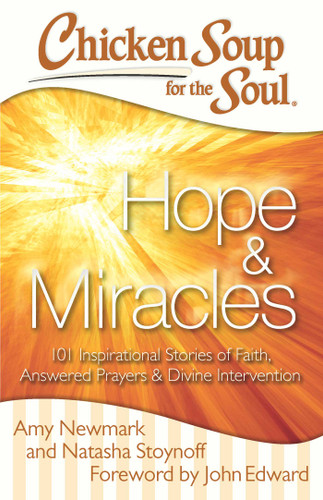 Chicken Soup for the Soul: Hope & Miracles: 101 Inspirational Stories of Faith, Answered Prayers, and Divine Intervention book cover by Amy Newmark, Natasha Stoynoff