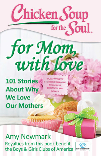 Chicken Soup for the Soul: For Mom, with Love: 101 Stories about Why We Love Our Mothers (Chicken Soup for the Soul) book cover by Amy Newmark
