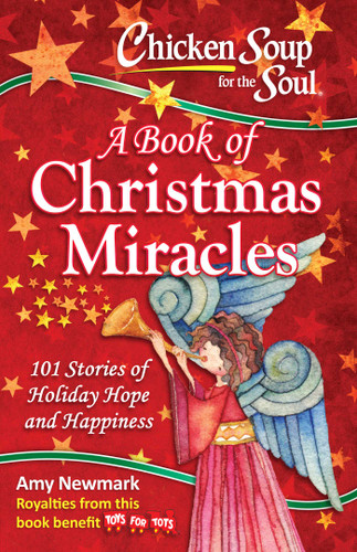 Chicken Soup for the Soul:  A Book of Christmas Miracles: 101 Stories of Holiday Hope and Happiness book cover by Amy Newmark