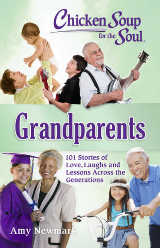 Chicken Soup for the Soul: Grandparents: 101 Stories of Love, Laughs and Lessons Across the Generations book cover by Amy Newmark