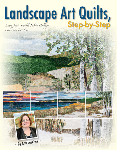 Landscape Art Quilts, Step-by-Step: Learn Fast, Fusible Fabric Collage with Ann Loveless book cover by Ann Loveless