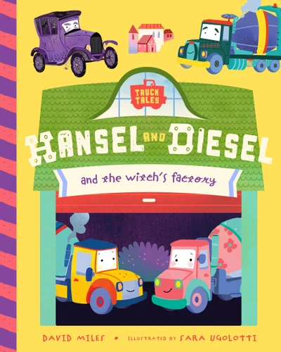 Hansel and Diesel and the Witch's Factory (Truck Tales #2) book cover by David Miles