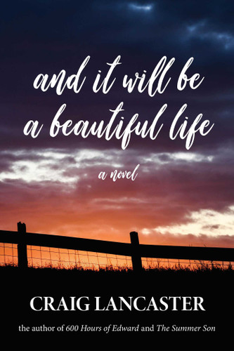 And It Will Be A Beautiful Life book cover by Craig Lancaster