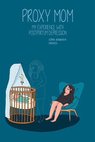 Proxy Mom: My Experience with Postpartum Depression book cover by Mathou, Sophie Adriansen