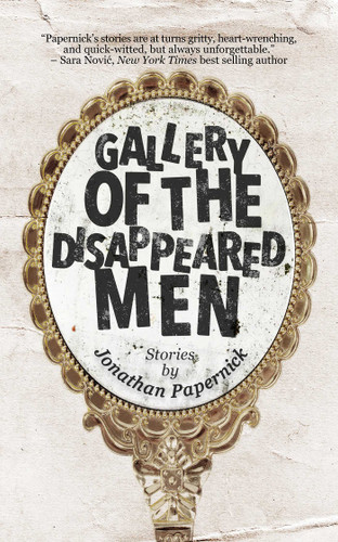 Gallery of the Disappeared Men: Stories book cover by Jonathan Papernick