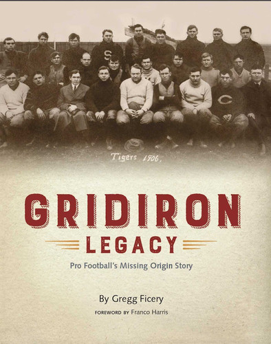 Gridiron Legacy: Pro Football's Missing Origin Story book cover by Gregg Ficery