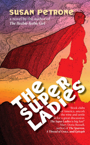The Super Ladies: A novel book cover by Susan Petrone