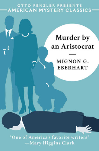 Murder by an Aristocrat (American Mystery Classics) book cover by Mignon G Eberhart