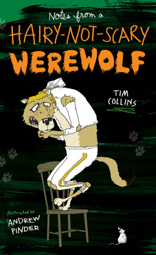 Notes from a Hairy-Not-Scary Werewolf book cover by Tim Collins