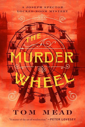 The Murder Wheel: A Locked-Room Mystery (Joseph Spector Locked-Room Mysteries) book cover by Tom Mead
