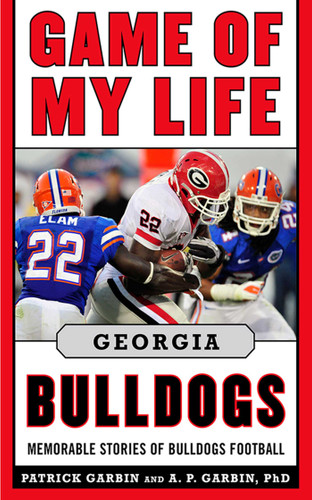 Game of My Life Georgia Bulldogs: Memorable Stories of Bulldog Football (Game of My Life) book cover by Patrick Garbin, A. P. Garbin