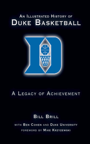An Illustrated History of Duke Basketball: A Legacy of Achievement book cover by Bill Brill, Ben Cohen