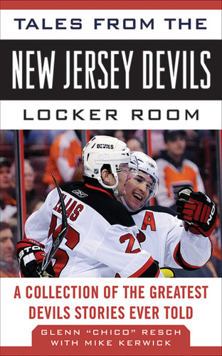 Tales from the New Jersey Devils Locker Room: A Collection of the Greatest Devils Stories Ever Told (Tales from the Team) book cover by Mike Kerwick, Glenn Chico Resch