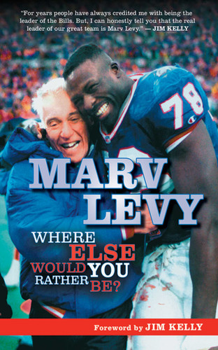 Marv Levy: Where Else Would You Rather Be? book cover by Marv Levy
