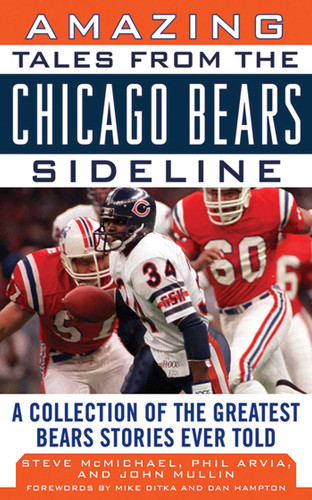 Amazing Tales from the Chicago Bears Sideline: A Collection of the Greatest Bears Stories Ever Told (Tales from the Team) book cover by Steve McMichael, John Mullin, Phil Arvia