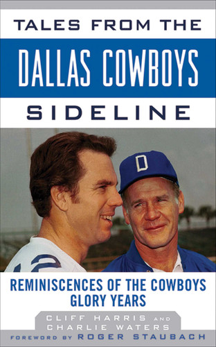 Tales from the Dallas Cowboys Sideline: Reminiscences of the Cowboys Glory Years (Tales from the Team) book cover by Cliff Harris, Charlie Waters