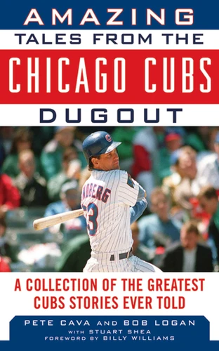Amazing Tales from the Chicago Cubs Dugout: A Collection of the Greatest Cubs Stories Ever Told (Tales from the Team) book cover by Bob Logan, Pete Cava