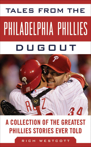Tales from the Philadelphia Phillies Dugout: A Collection of the Greatest Phillies Stories Ever Told (Tales from the Team) book cover by Rich Westcott