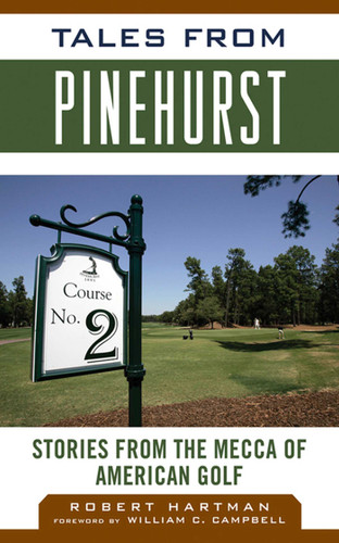 Tales from Pinehurst: Stories from the Mecca of American Golf (Tales from the Team) book cover by Robert Hartman, William C. Campbell