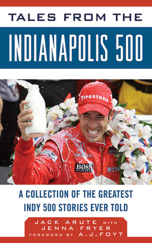 Tales from the Indianapolis 500: A Collection of the Greatest Indy 500 Stories Ever Told (Tales from the Team) book cover by Jack Arute