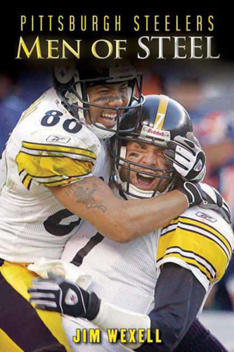 Pittsburgh Steelers: Men of Steel book cover by Jim Wexell