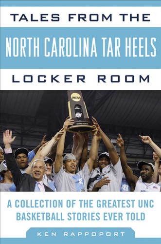 Tales from the North Carolina Tar Heels Locker Room: A Collection of the Greatest UNC Basketball Stories Ever Told (Tales from the Team) book cover by Ken Rappoport