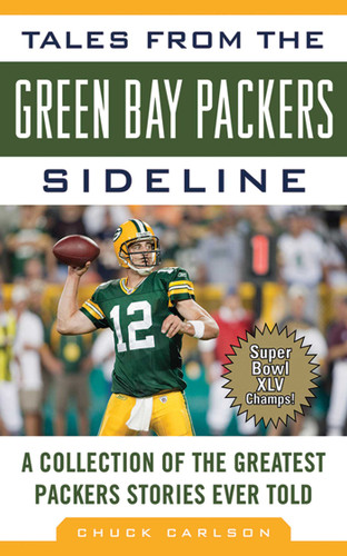 Tales from the Green Bay Packers Sideline: A Collection of the Greatest Packers Stories Ever Told (Tales from the Team) book cover by Chuck Carlson