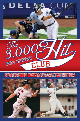 The 3,000 Hit Club: Stories of Baseball's Greatest Hitters book cover by Fred McMane