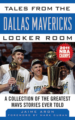 Tales from the Dallas Mavericks Locker Room: A Collection of the Greatest Mavs Stories Ever Told (Tales from the Team) book cover by Jaime Aron, Mark Cuban