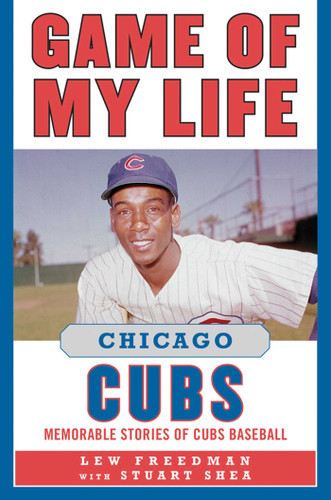 Game of My Life Chicago Cubs: Memorable Stories of Cubs Baseball (Game of My Life) book cover by Lew Freedman