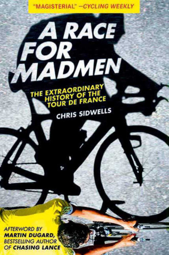 A Race for Madmen: The History of the Tour de France book cover by Chris Sidwells