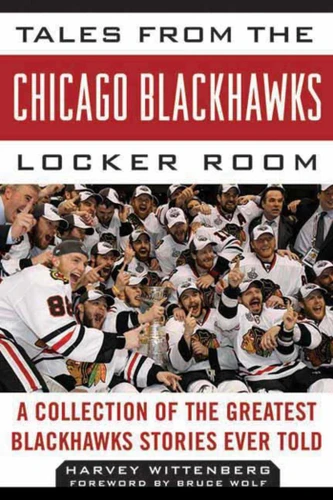 Tales from the Chicago Blackhawks Locker Room: A Collection of the Greatest Blackhawks Stories Ever Told (Tales from the Team) book cover by Harvey Wittenberg